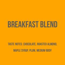 Load image into Gallery viewer, Breakfast Coffee Blend